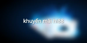 khuyến mãi hi88
