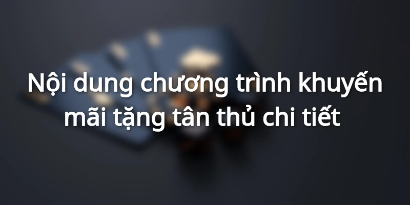 Nội dung chương trình khuyến mãi tặng tân thủ