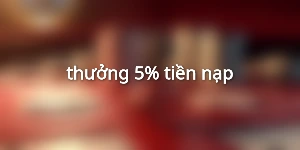 thưởng 5% tiền nạp
