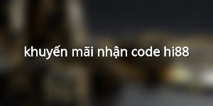 khuyến mãi nhận code hi88