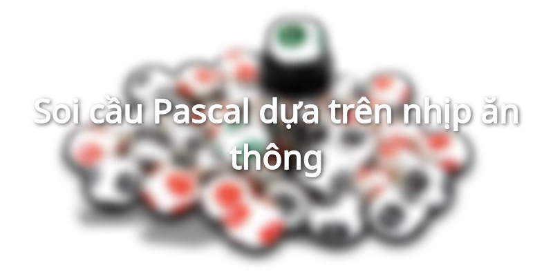 Sử dụng thuật toán Pascal khi soi cầu ăn thông