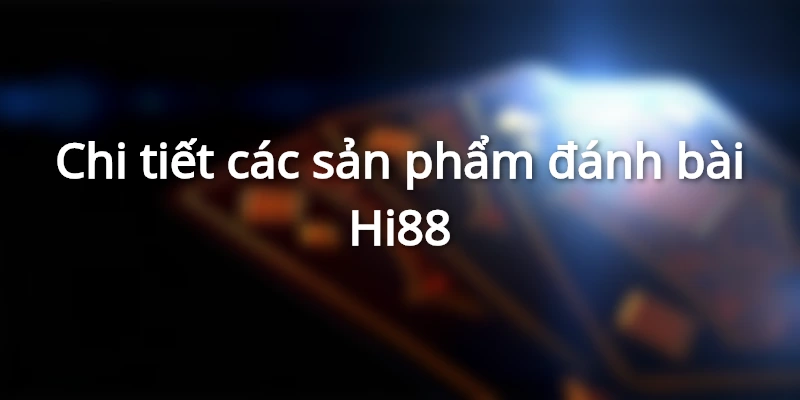 Chi tiết các sản phẩm game bài