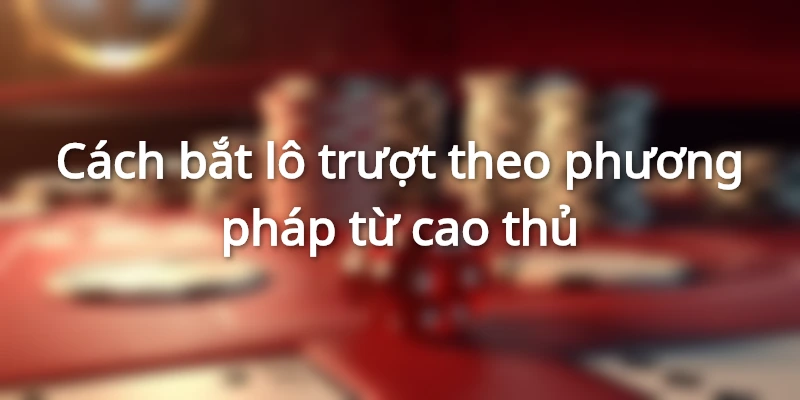 cach-bat-lo-truot 