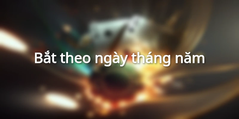 huong-dan-bat-lo-khan-theo-ngay-thang-nam