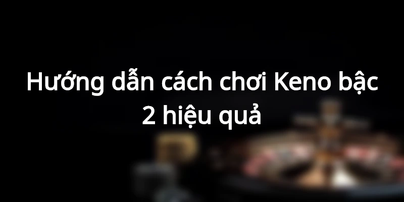 keno-bac-2-la-gi