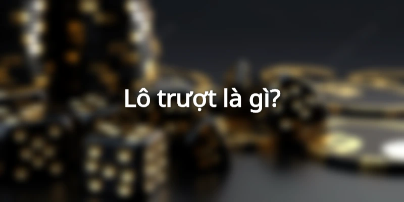 lo-truot-la-gi