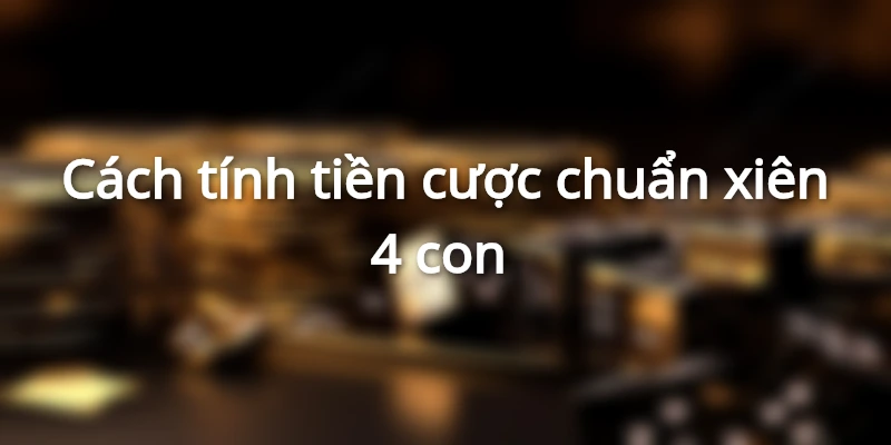 lo-xien-4-an-bao-nhieu-tien