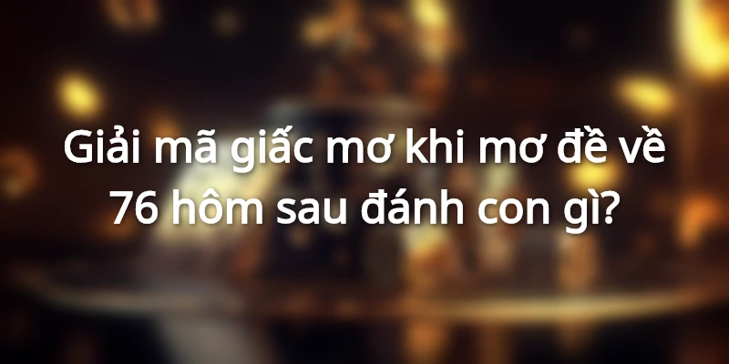 so-76-co-y-nghia-gi