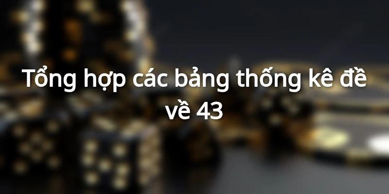 thong-ke-de-hom-nay-ve-so-43