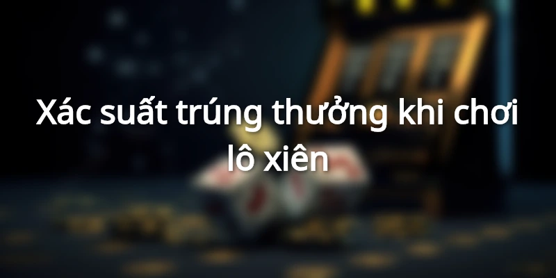 ty-le-trung-thuong-danh-cho-lo-xien