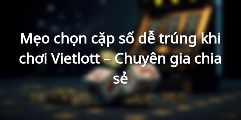 bi-kip-chon-so-vietlott-bao-trung