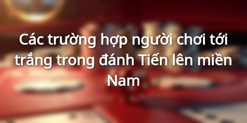 cac-truong-hop-thang-trang-trong-tien-len