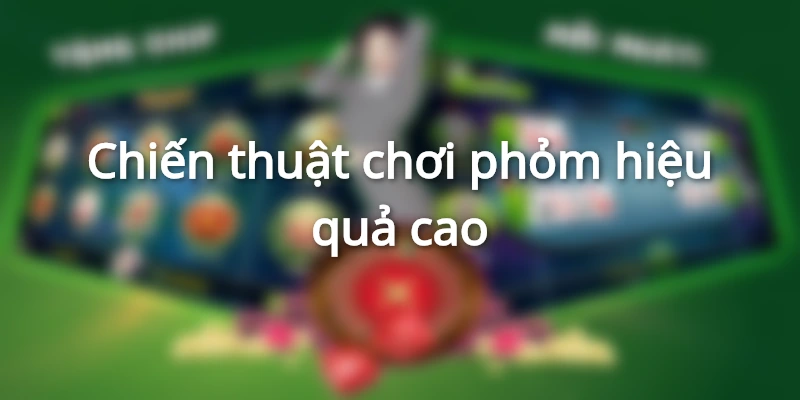cach-choi-bai-phom-luon-thang