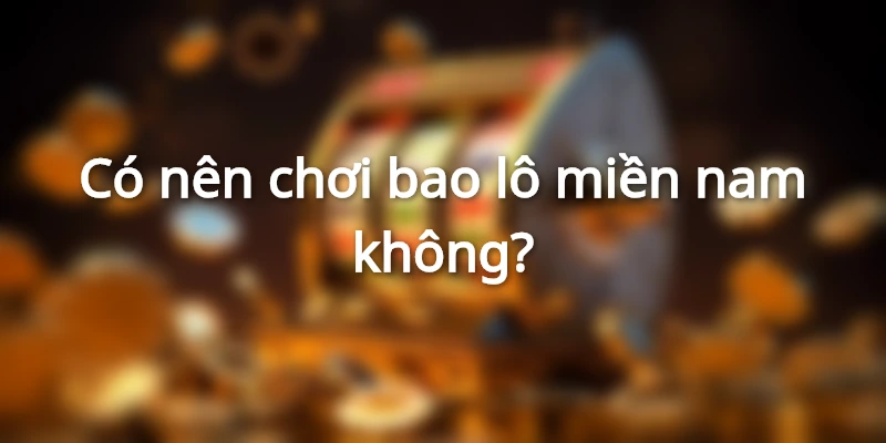 cach-choi-bao-lo-mien-nam