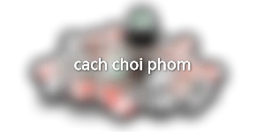 cach-choi-phom