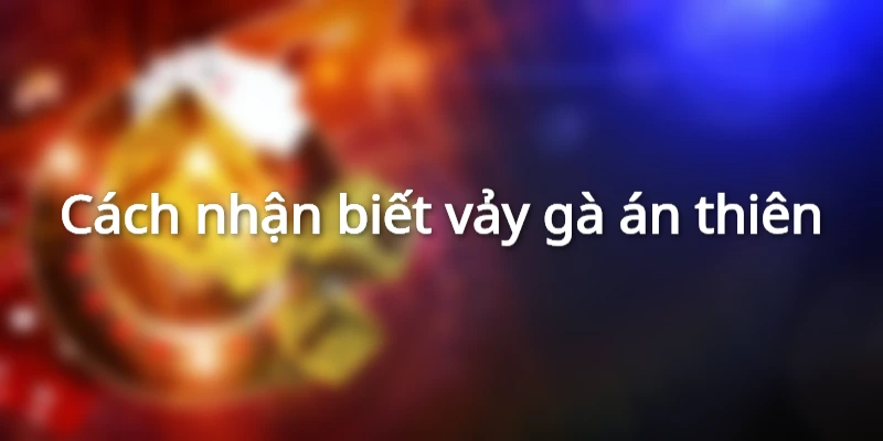 cach-nhan-biet-vay-ga-an-thien