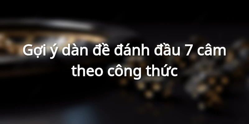 dau-7-cam-danh-con-gi