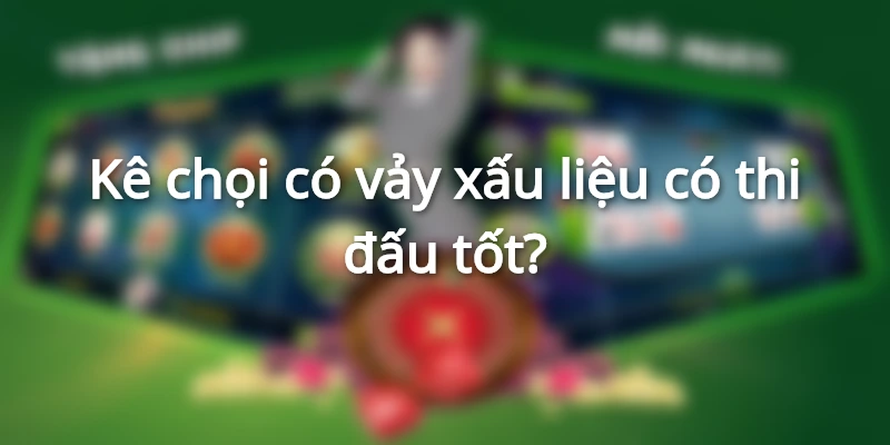 ke-choi-vay-xau-co-thi-dau-tot