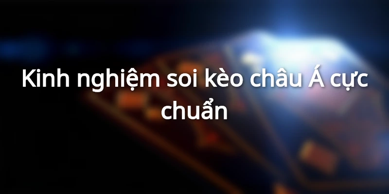 kinh-nghiem-soi-keo-chap-cuc-chuan