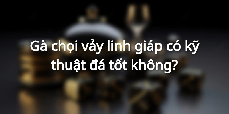 ky-thuat-da-ga-linh-giap-tu