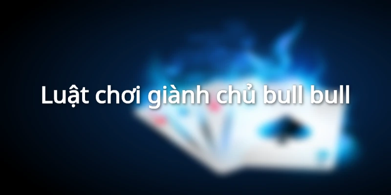 luat-gianh-chu-bull-bull