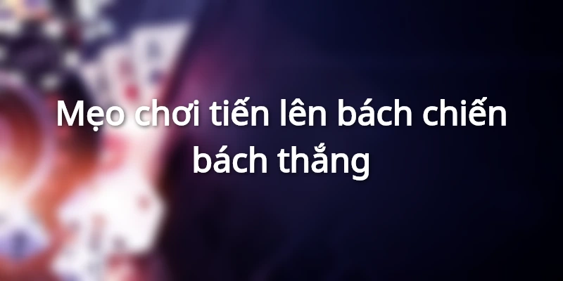 mot-so-meo-choi-danh-bai-tien-len