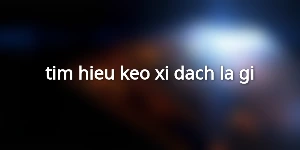 tim-hieu-keo-xi-dach-la-gi