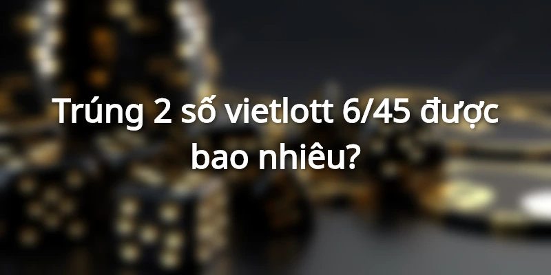 trung-2-so-vietlot-nhan-thuong-khung