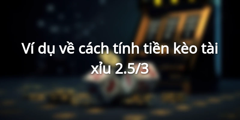 vi-du-keo-tai-xiu-2.75