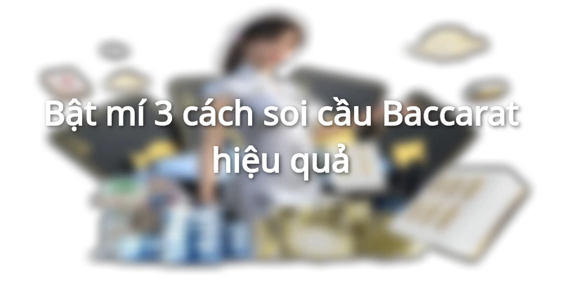 Bi-kip-soi-cau-baccarat