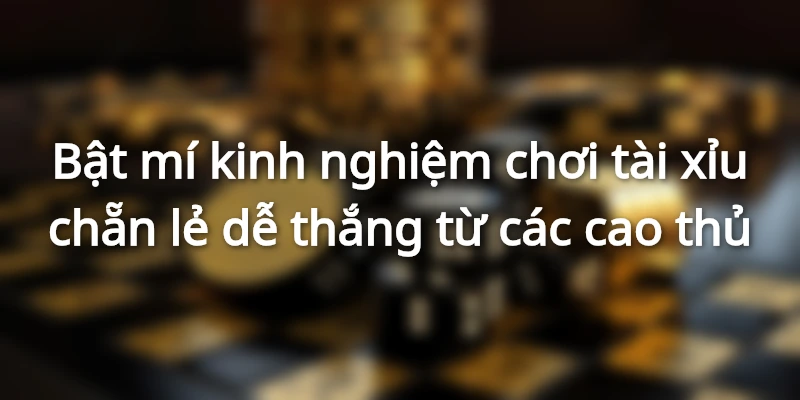 bat-mi-cac-kinh-nghiem-choi-taii-xiu