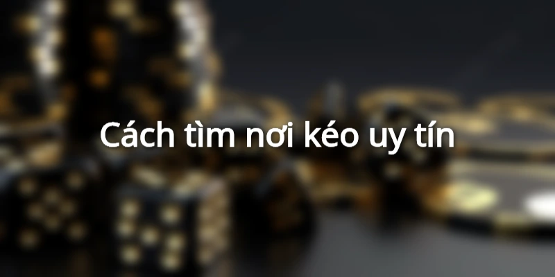 cach-tim-nhom-keo-uy-tin
