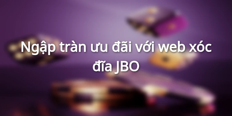 choi-xoc-dia-tai-jbo