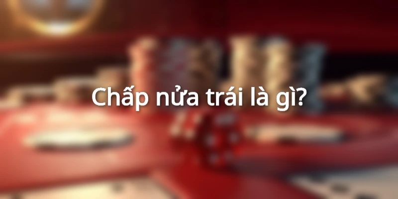 keo-chap-0.5-trai-la-sao