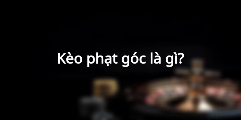 keo-phat-goc-la-gi