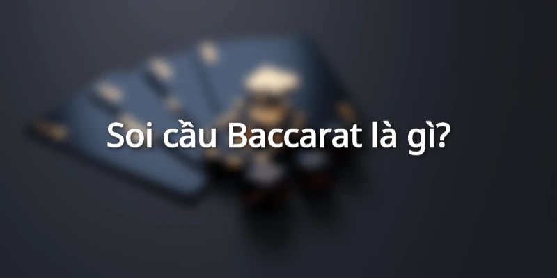 soi-cau-baccarat-la-gi