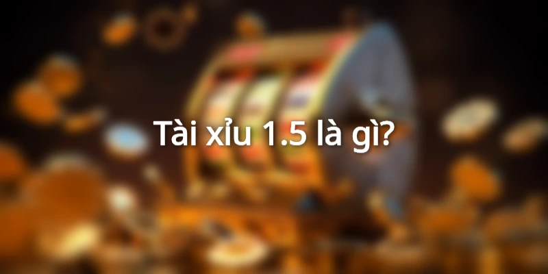 tai-xiu-1-1-2-la-gi